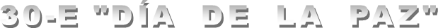 30-E 'DÍA  DE  LA  PAZ'